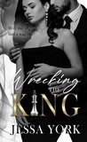  Jessa York - Wrecking the King - The Sovrano Crime Family, #16.