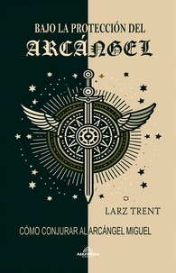  Larz Trent - Bajo La Protección Del Arcángel.