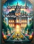  Cora Lynch - Mystic Echoes At Eldridge Academy.