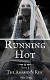  Ash Gray - Running Hot - The  Assassin's Kiss, #3.