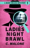  C. Malone - Ladies' Night Brawl - Detective DeLuca Mysteries, #1.
