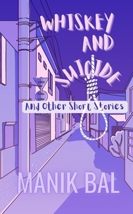  Manik Bal - Whiskey And Suicide - And Other Short Stories - Odd Tales From Bombay And Bangalore, #1.