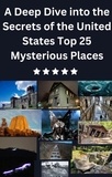  Isabella Stephen et  mohammed farhan - A Deep Dive into the Secrets of the United States Top 25 Mysterious Places.