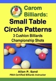  Allan P. Sand - Carom Billiards: Small Table Circle Patterns - 3-Cushion Billiards Championship Shots.