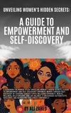  Ali Zahed - Unveiling Women's Hidden Secrets: A Guide to Empowerment and Self-Discovery.