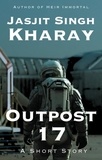  Jasjit Singh Kharay - Outpost 17.