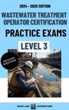 Walter S. Cane - Wastewater Treatment Operator Certification Practice Exams: Level 3.