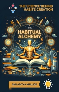  Shiladitya Mallick - Habitual Alchemy: Transforming Habits into Success.