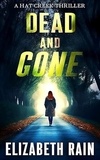  Elizabeth Rain - Dead and Gone - A Hat Creek Thriller, #5.