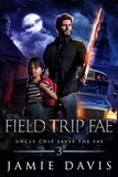  Jamie Davis - Field Trip Fae - Uncle Chip Saves the Fae, #3.