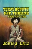  John J. Law - Rip Thorne - Texas Bounty Hunter - A Dead Man's Tale.