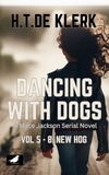  H.T. De KLerk - Dancing with Dogs: Vol 5 - 8: New Hog - Mace Jackson: Dancing With dogs, #2.