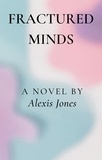  Alexis Jones - Fractured Minds - Fiction.
