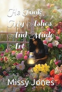  Missy Jones - He Took My Ashes And Made Art.