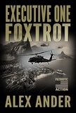  Alex Ander - Executive One Foxtrot - Patriotic Action Thriller Books - Short Reads Fiction, #1.