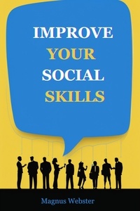  MAGNUS WEBSTER - Improve Your Social Skills.
