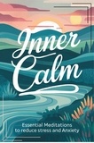  Negoita Manuela - Inner Calm: Essential Meditations To Reduce Stress And Anxiety.