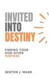  Benton J. Ward - Invited Into Destiny.