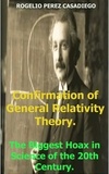  ROGELIO PEREZ CASADIEGO - Confirmation of General Relativity Theory; The Biggest Hoax in Science of the 20th Century..