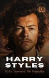  Stellar Stories - Harry Styles: Styles Uncovered - The Biography.