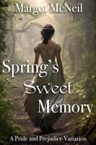  Margot McNeil - Spring's Sweet Memory: A Pride and Prejudice Variation.