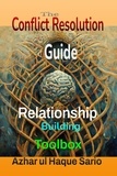  Azhar ul Haque Sario - The Conflict Resolution Toolbox: Relationship Building Guide.