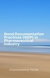  Chandrasekhar Panda - Good Documentation Practices (GDP) in Pharmaceutical Industry.