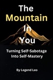  Legend Leo - The Mountain in You: Turning Self-Sabotage into Self-Mastery.