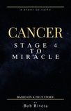  Bob Rivera - Cancer - Stage 2 to Miracle (Based on a True Story).