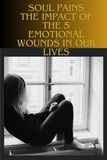  Vinicius Ribeiro - Soul Pains - The Impact of the 5 Emotional Wounds in Our Lives.