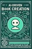  Martynas Zaloga - AI-Driven Book Creation:From Concept to Cash.