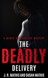  J. R. Mathis et  Susan Mathis - The Deadly Delivery - The Mercy and Justice Mysteries, #20.