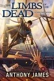  Anthony James - The Limbs of the Dead - A Wielders Novel, #3.