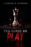  Alistair B Hayward - The Games We Play.