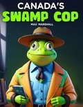  Max Marshall - Canada's Swamp Cop.