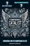  Shiladitya Mallick - Confidence Catalyst, Empowering Yourself for Success.