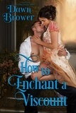  Dawn Brower - How to Enchant a Viscount - Lady Be Seductive, #2.