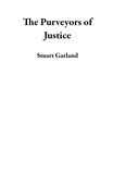  Stuart Garland - The Purveyors of Justice.