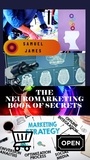  Samuel James - The Neuromarketing Book of Secrets.