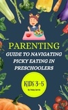  Daisy Jarvis - Parenting Guide to Navigating Picky Eating in Preschoolers.