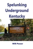  Will Power - Spelunking: Underground Kentucky - Caves in The U.S..