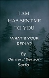  Bernard Benson Sarfo - I AM  has sent me to you.