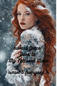  Ismael S Rodriguez Jr - Ink and Grace: Odes to My Red-Haired Tattooed Muse.