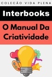  Interbooks - O Manual Da Criatividade - Coleção Vida Plena, #34.