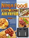  Alice McDowell - The Ultimate Ninja Foodi Dual Zone Air Fryer Cookbook: 1600 Days of Easy, Affordable, and Delicious Air Fryer Recipes for Everyone incl. Side Dishes, Desserts and More..