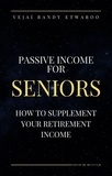  Vejai Randy Etwaroo - Passive Income for Seniors.
