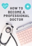  Preeti Rawat et  B.S. Rawat - How To Become a Professional Doctor.