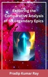  PRADIP KUMAR RAY - Exploring the Comparative Analyais of Six Legendary Epics.