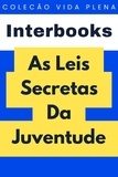  Interbooks - As Leis Secretas Da Juventude - Coleção Vida Plena, #13.