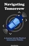  Chuck Sherman - Navigating Tomorrow: A Journey into the World of Autonomous Vehicles.